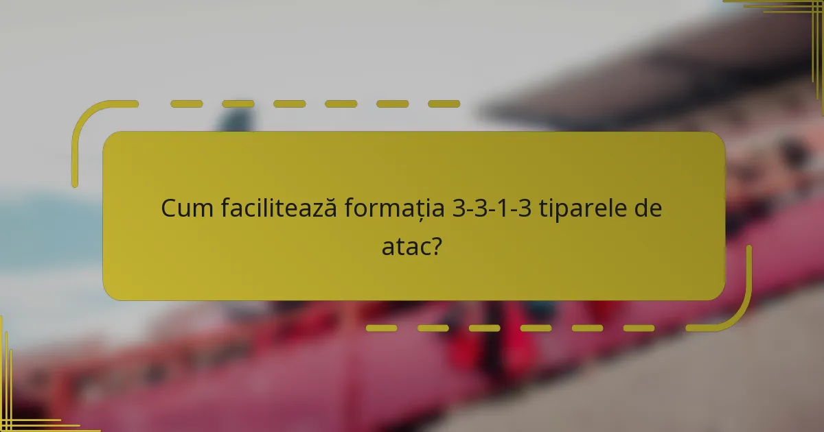 Cum facilitează formația 3-3-1-3 tiparele de atac?